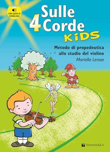 Sulle 4 corde kids. Metodo di propedeutica allo studio del violino. Con Audio in download