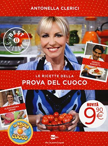 Le ricette della Prova del cuoco. Ediz. illustrata