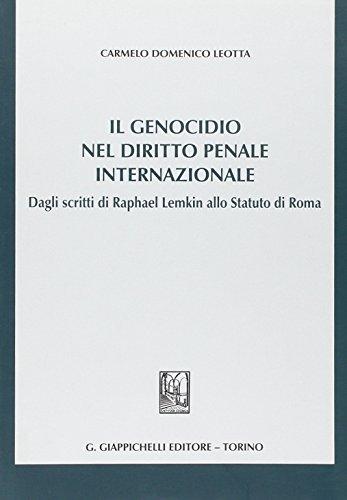 Il genocidio nel diritto penale internazionale. Dagli scritti di Raphael Lemkin allo Statuto di Roma