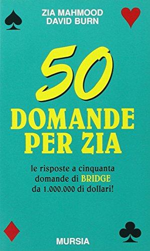 Cinquanta domande per Zia. Le risposte a cinquanta domande di bridge da 1.000.000 di dollari