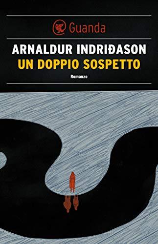 Un doppio sospetto: Un'indagine per l'agente Erlendur Sveinsson (I casi dell'ispettore Erlendur Sveinsson Vol. 7)