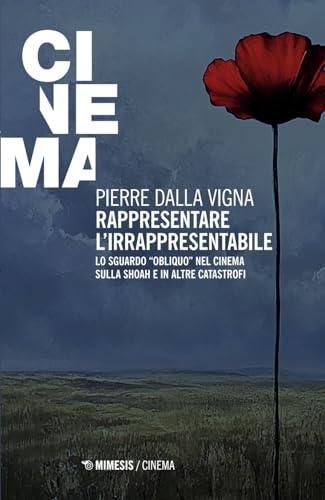 Rappresentare l'irrapresentabile. Lo sguardo «obliquo» nel cinema sulla Shoah e in altre catastrofi