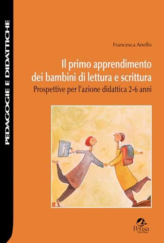 Il primo apprendimento dei bambini di lettura e scrittura. Prospettive per l'azione didattica 2-6 anni