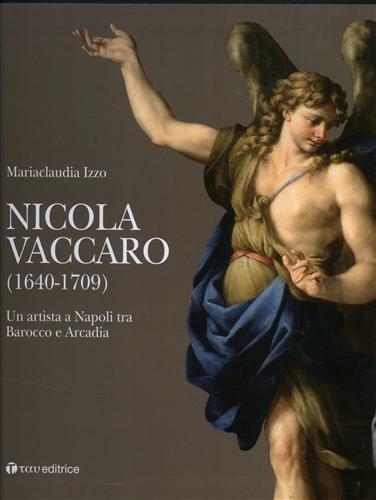 Nicola Vaccaro. 1640-1709. Un Artista a Napoli tra Barocco e Arcadia