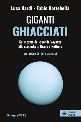 Giganti ghiacciati: Sulle orme delle sonde Voyager alla scoperta di Urano e Nettuno