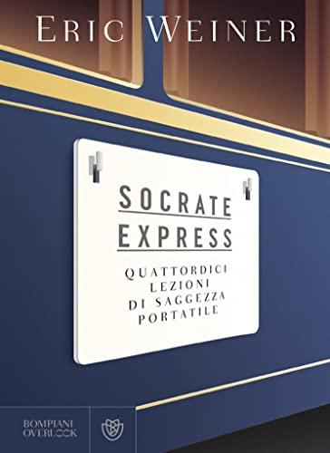 Socrate Express: Quattordici lezioni di saggezza portatile