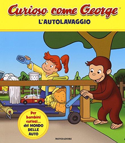 L'autolavaggio. Curioso come George. Ediz. a colori (Vol. 6)