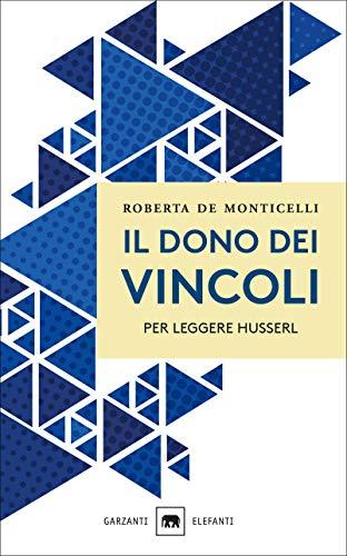 Il dono dei vincoli: Per leggere Husserl