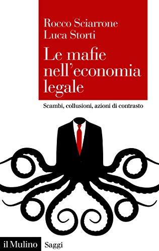 Le mafie nell'economia legale: Scambi, collusioni, azioni di contrasto (Saggi Vol. 889)