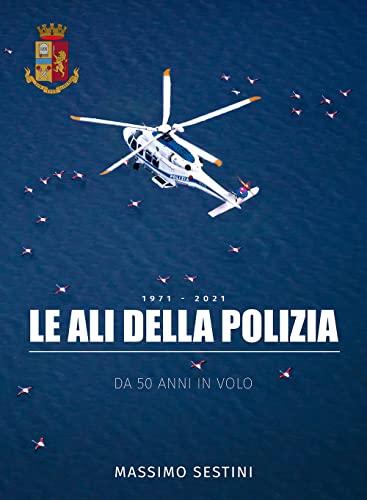 Le ali della polizia. Da 50 anni in volo