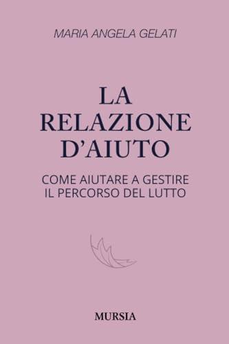 La relazione d’aiuto: Come aiutare a gestire il percorso del lutto