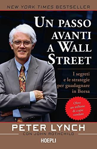 Un passo avanti a Wall Street: I segreti e le strategie per guadagnare in Borsa