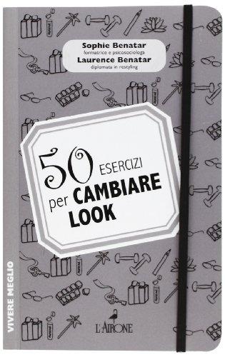 50 esercizi per cambiare look