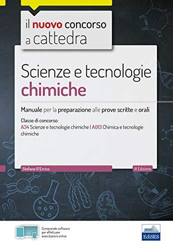 CC 4/55 scienze e tecnologie chimiche. Manuale per la preparazione alle prove scritte e orali. Classi di concorso A34 A013