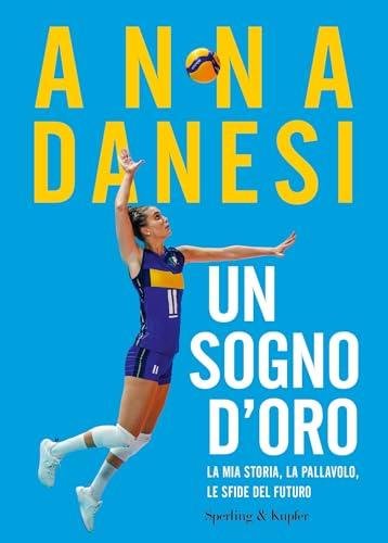 Un sogno d'oro: La mia storia, la pallavolo, le sfide del futuro
