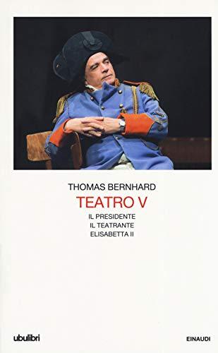 Teatro. Il Presidente-Il teatrante-Elisabetta II (Vol. 5)