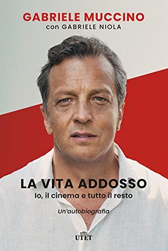 La vita addosso: Io, il cinema e tutto il resto. Un'autobiografia