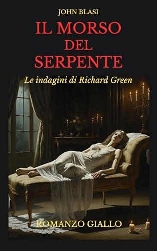 IL MORSO DEL SERPENTE: Le indagini di Richard Green