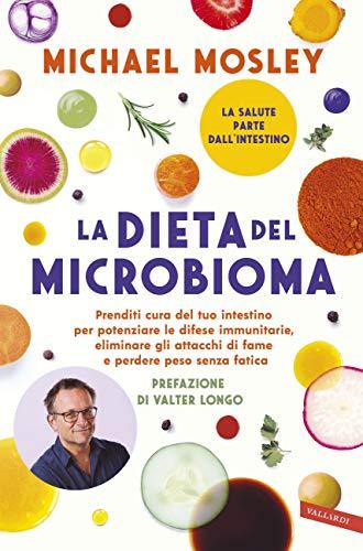La dieta del microbioma: Prenditi cura del tuo intestino per potenziare le difese immunitarie, eliminare gli attacchi di fame e perdere peso senza fatica