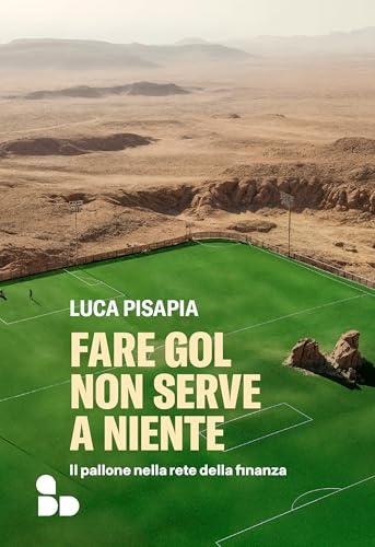 Fare gol non serve a niente: Il pallone nella rete della finanza (Sport)