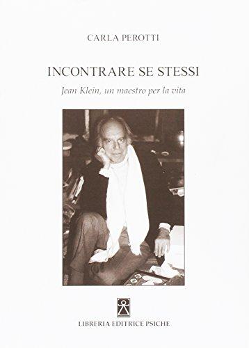 Incontrare se stessi. Jean Klein, un maestro per la vita