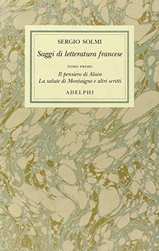 Opere. Saggi di letteratura francese. Il pensiero di Alain - La salute di Montaigne e altri scritti (Vol. 4/1)