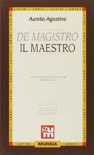 De Magistro Il Maestro: Introduzione, traduzione e note di Adele Canilli