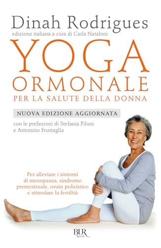 Yoga ormonale per la salute della donna. Nuova ediz.