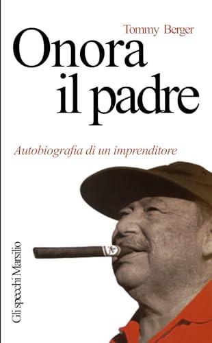 Onora il Padre: Autobiografia di un imprenditore