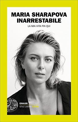 Inarrestabile: La mia vita fin qui (Einaudi. Stile libero extra)