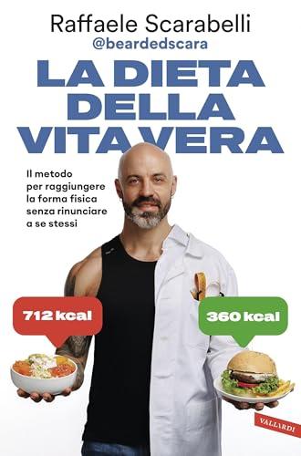 La dieta della vita vera: Il metodo per raggiungere la forma fisica senza rinunciare a se stessi